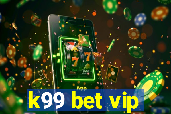 k99 bet vip